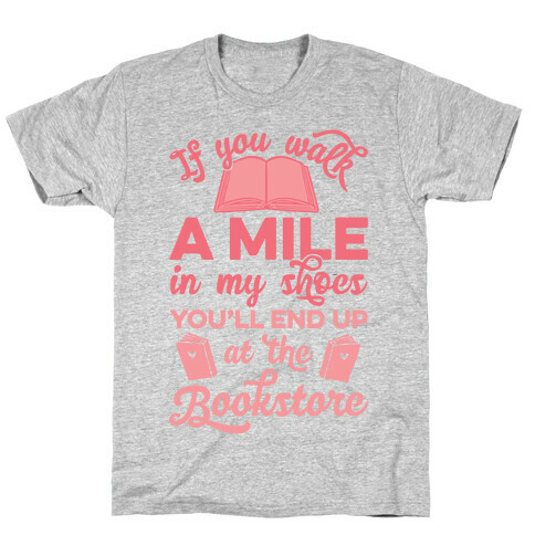 If You Walk A Mile In My Shoes T-Shirt