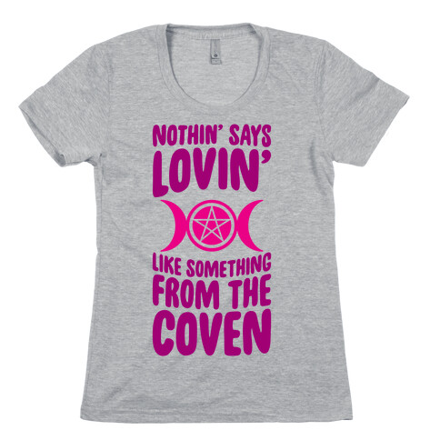 Nothin' Says Lovin' Like Something From The Coven Womens T-Shirt