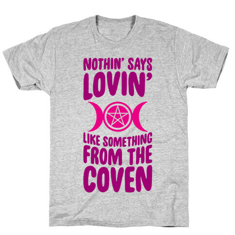 Nothin' Says Lovin' Like Something From The Coven T-Shirt