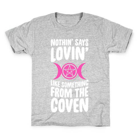 Nothin' Says Lovin' Like Something From The Coven Kids T-Shirt