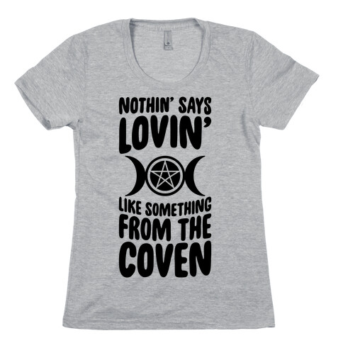 Nothin' Says Lovin' Like Something From The Coven Womens T-Shirt
