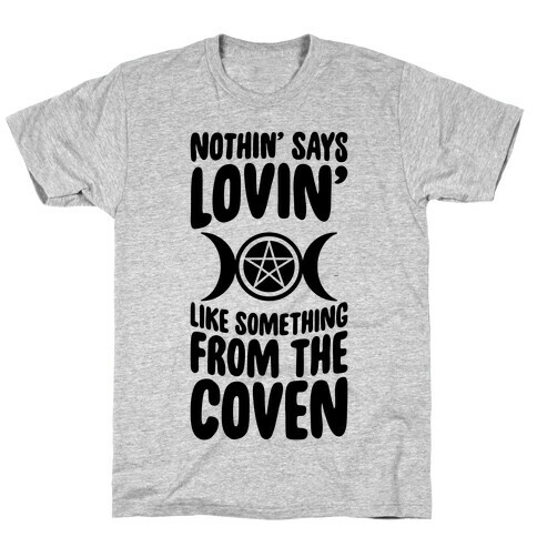 Nothin' Says Lovin' Like Something From The Coven T-Shirt