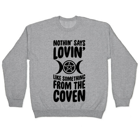 Nothin' Says Lovin' Like Something From The Coven Pullover