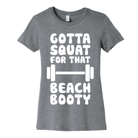 Gotta Squat For That Beach Booty Womens T-Shirt
