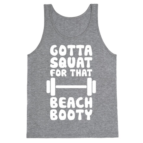 Gotta Squat For That Beach Booty Tank Top