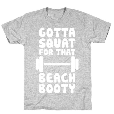 Gotta Squat For That Beach Booty T-Shirt