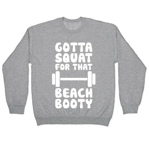 Gotta Squat For That Beach Booty Pullover