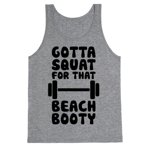 Gotta Squat For That Beach Booty Tank Top