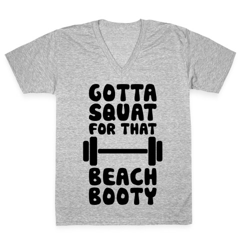 Gotta Squat For That Beach Booty V-Neck Tee Shirt