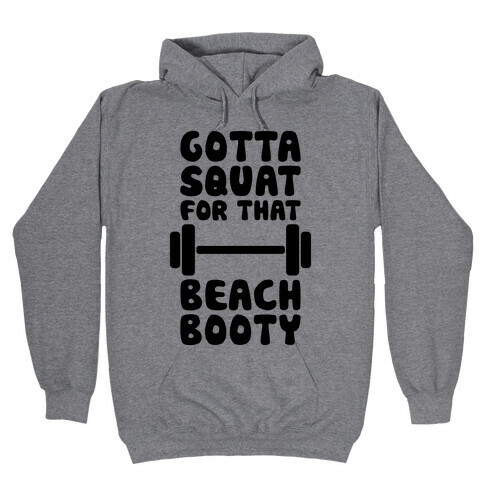 Gotta Squat For That Beach Booty Hooded Sweatshirt
