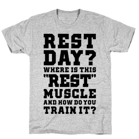 Where Is This Rest Muscle T-Shirt