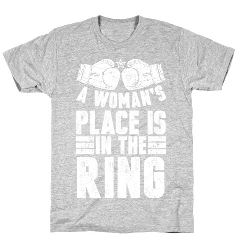 A Woman's Place Is In The Ring T-Shirt