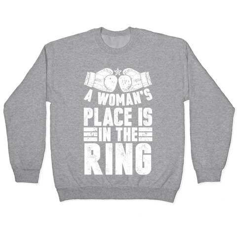 A Woman's Place Is In The Ring Pullover