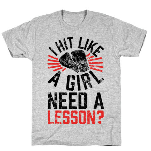I Hit Like A Girl, Need A Lesson? T-Shirt