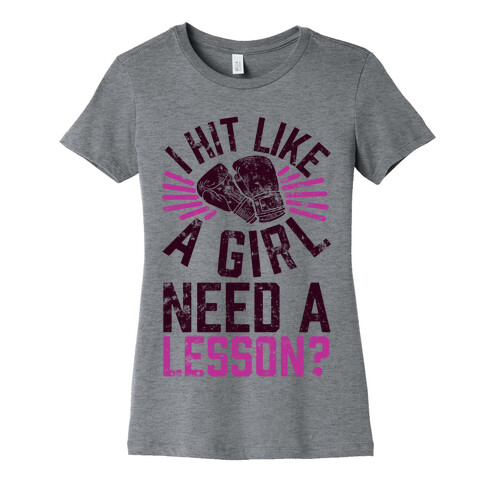 I Hit Like A Girl, Need A Lesson? Womens T-Shirt