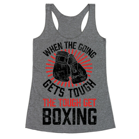 When The Going Gets Tough The Tough Get Boxing Racerback Tank Top