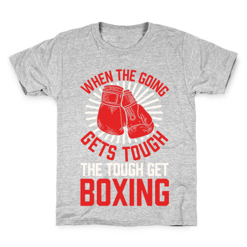 When The Going Gets Tough The Tough Get Boxing Kids T-Shirt