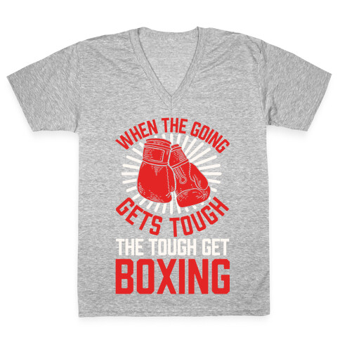 When The Going Gets Tough The Tough Get Boxing V-Neck Tee Shirt