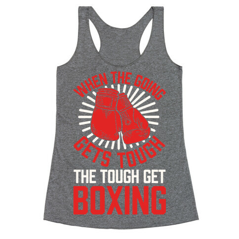When The Going Gets Tough The Tough Get Boxing Racerback Tank Top