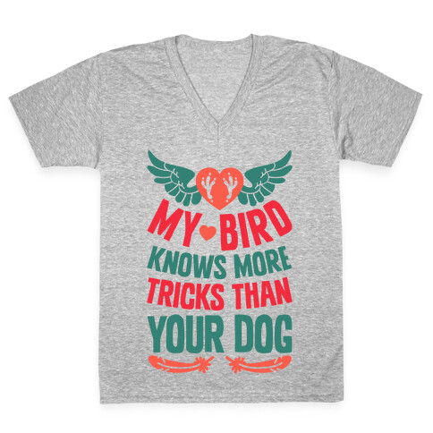 My Bird Knows More Tricks Than Your Dog V-Neck Tee Shirt