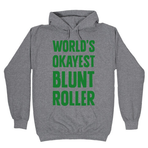 World's Okayest Blunt Roller Hooded Sweatshirt