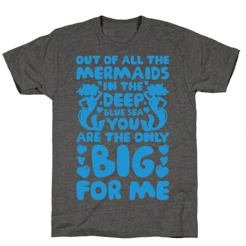 My Big Is The Only Mermaid For Me T-Shirt