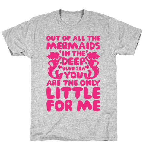 My Little Is The Only Mermaid For Me T-Shirt