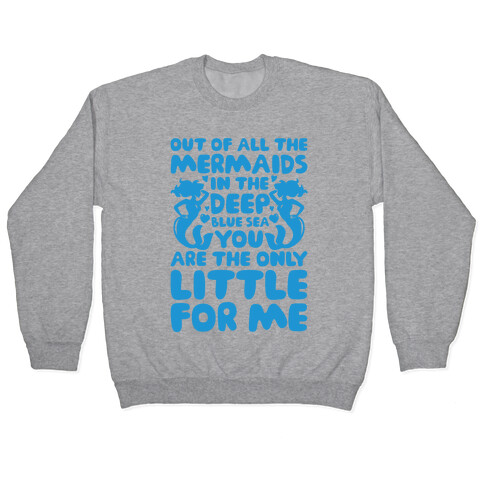 My Little Is The Only Mermaid For Me Pullover