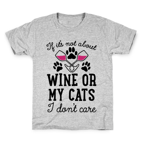 If It's Not About Wine Or My Cats I Don't Care Kids T-Shirt