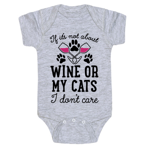 If It's Not About Wine Or My Cats I Don't Care Baby One-Piece