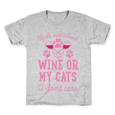 If It's Not About Wine Or My Cats I Don't Care Kids T-Shirt