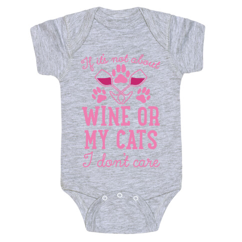 If It's Not About Wine Or My Cats I Don't Care Baby One-Piece