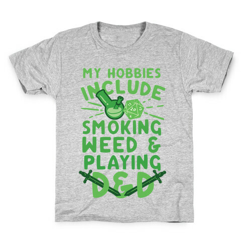 My Hobbies Include Smoking Weed And Playing D&D Kids T-Shirt