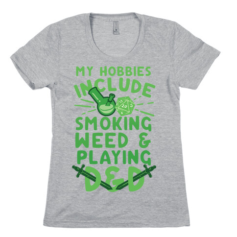 My Hobbies Include Smoking Weed And Playing D&D Womens T-Shirt