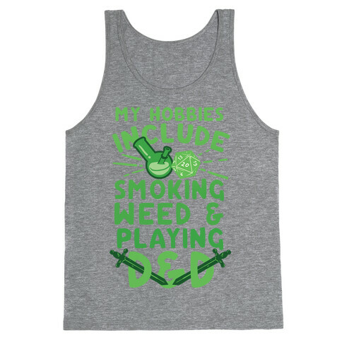 My Hobbies Include Smoking Weed And Playing D&D Tank Top