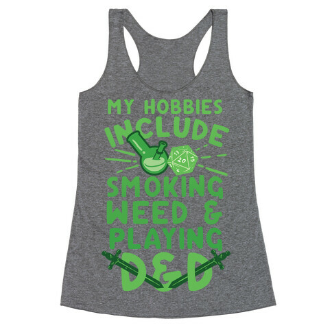 My Hobbies Include Smoking Weed And Playing D&D Racerback Tank Top