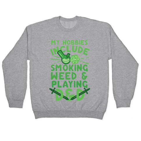 My Hobbies Include Smoking Weed And Playing D&D Pullover