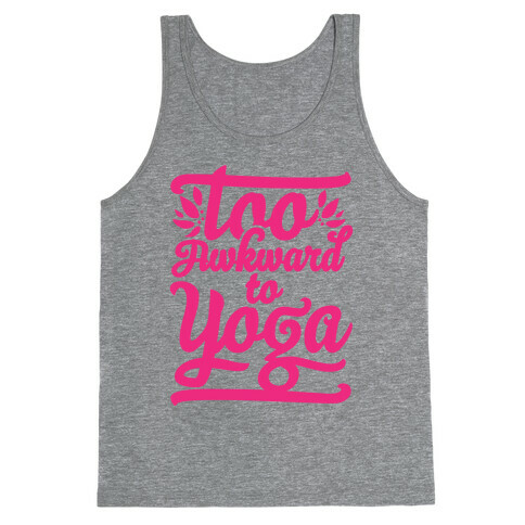 Too Awkward To Yoga Tank Top