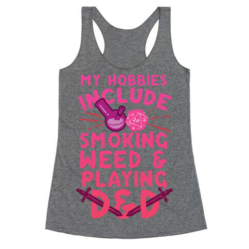My Hobbies Include Smoking Weed And Playing D&D Racerback Tank Top