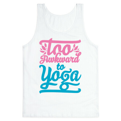 Too Awkward To Yoga Tank Top