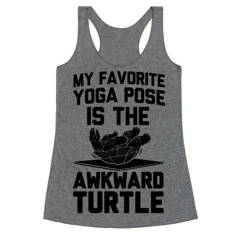 My Favorite Yoga Pose is the Awkward Turtle Racerback Tank Top