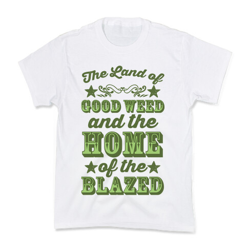 The Land Of Good Weed And The Home Of The Blazed Kids T-Shirt