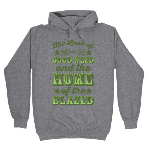 The Land Of Good Weed And The Home Of The Blazed Hooded Sweatshirt