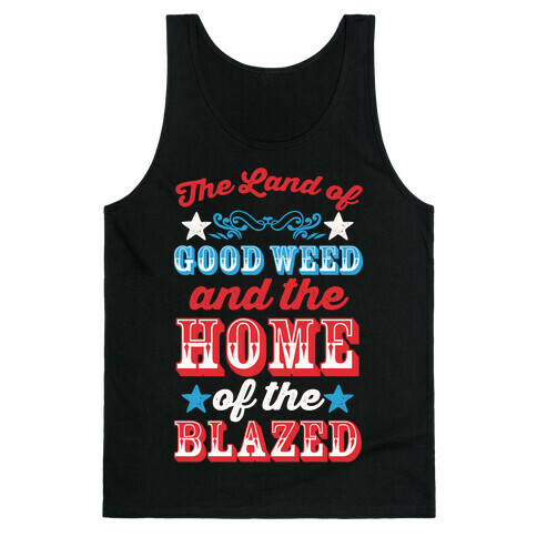 The Land Of Good Weed And The Home Of The Blazed Tank Top