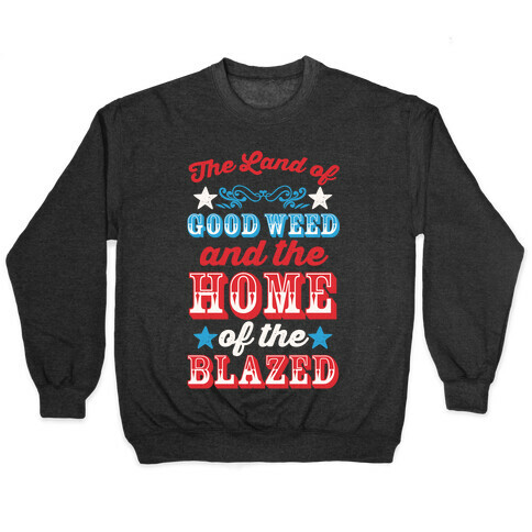 The Land Of Good Weed And The Home Of The Blazed Pullover