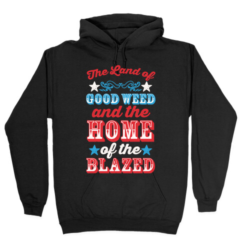 The Land Of Good Weed And The Home Of The Blazed Hooded Sweatshirt