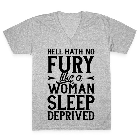 Hell Hath No Fury Like A Woman Sleep Deprived V-Neck Tee Shirt