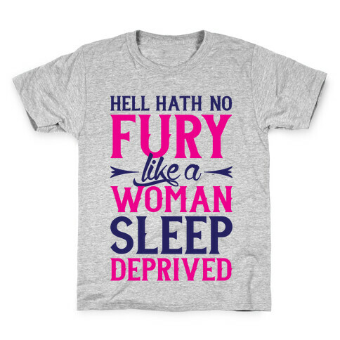 Hell Hath No Fury Like A Woman Sleep Deprived Kids T-Shirt