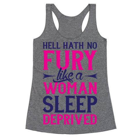 Hell Hath No Fury Like A Woman Sleep Deprived Racerback Tank Top