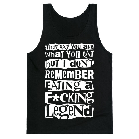 I Don't Remember Eating A F*cking Legend Tank Top